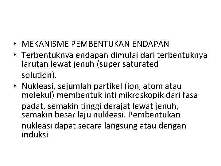  • MEKANISME PEMBENTUKAN ENDAPAN • Terbentuknya endapan dimulai dari terbentuknya larutan lewat jenuh