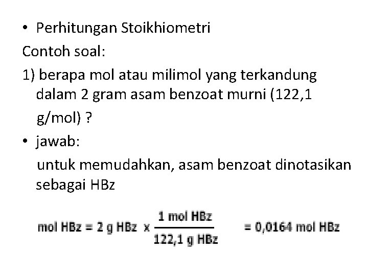  • Perhitungan Stoikhiometri Contoh soal: 1) berapa mol atau milimol yang terkandung dalam