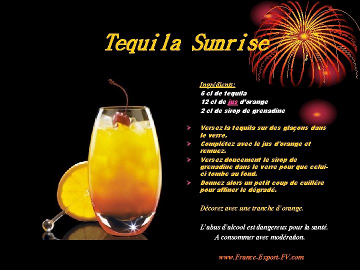 Tequila Sunrise Ingrédients: 6 cl de tequila 12 cl de jus d’orange 2 cl