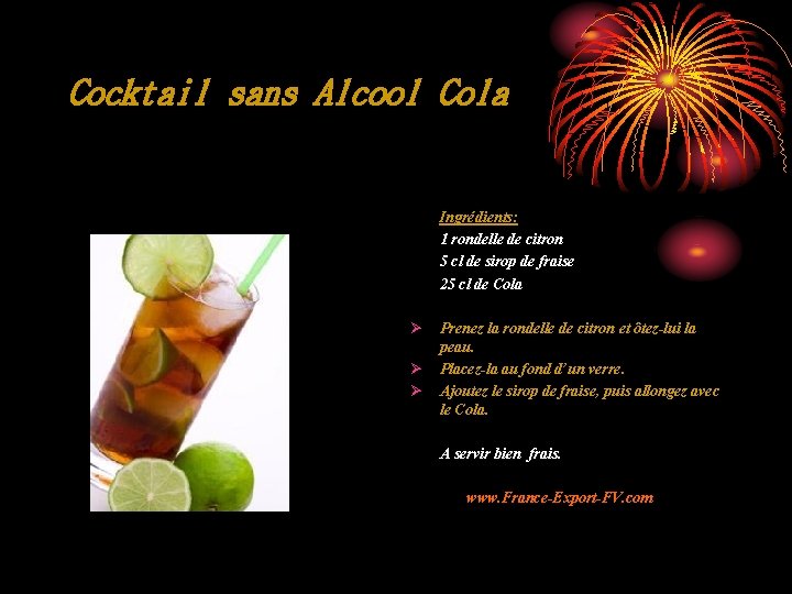 Cocktail sans Alcool Cola Ingrédients: 1 rondelle de citron 5 cl de sirop de