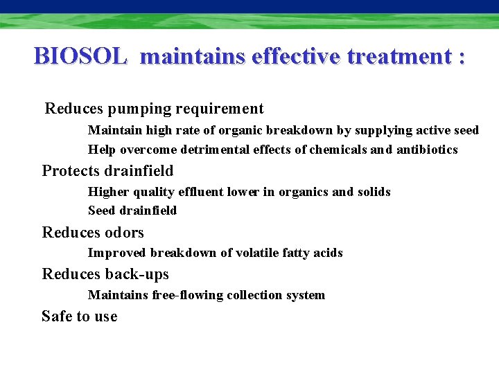 BIOSOL maintains effective treatment : Reduces pumping requirement Maintain high rate of organic breakdown