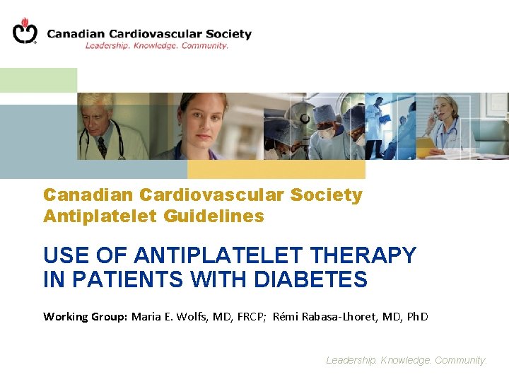 Canadian Cardiovascular Society Antiplatelet Guidelines USE OF ANTIPLATELET THERAPY IN PATIENTS WITH DIABETES Working