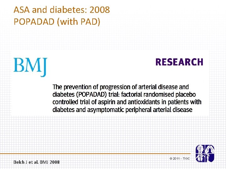 ASA and diabetes: 2008 POPADAD (with PAD) Belch J et al. BMJ 2008 ©