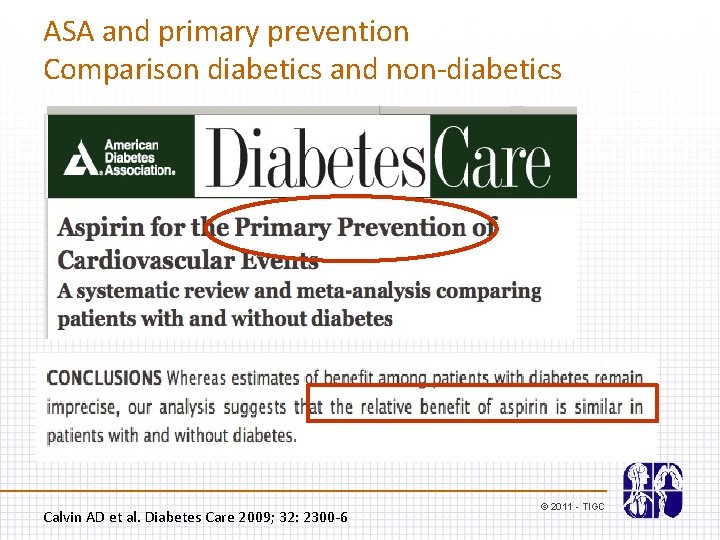 ASA and primary prevention Comparison diabetics and non-diabetics Calvin AD et al. Diabetes Care