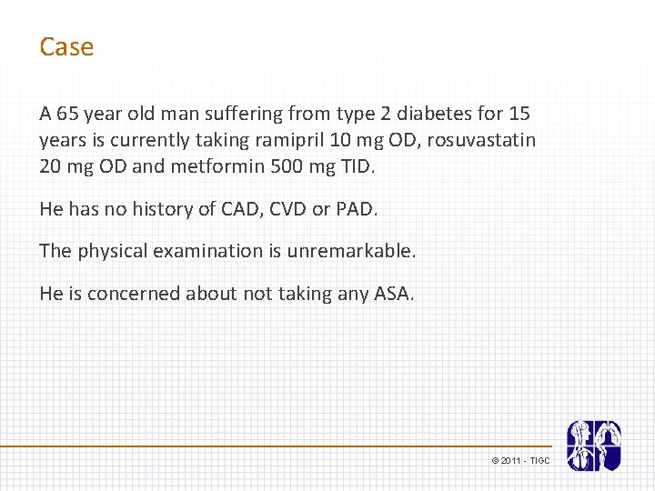 Case A 65 year old man suffering from type 2 diabetes for 15 years