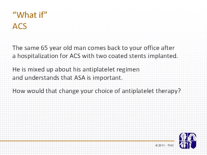 “What if” ACS The same 65 year old man comes back to your office