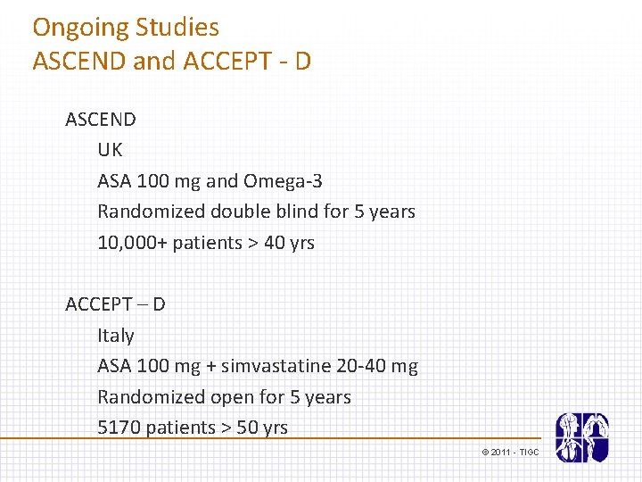 Ongoing Studies ASCEND and ACCEPT - D ASCEND UK ASA 100 mg and Omega-3