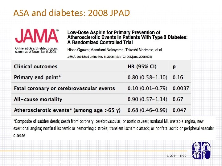 ASA and diabetes: 2008 JPAD © 2011 - TIGC Ogawa H et al. JAMA