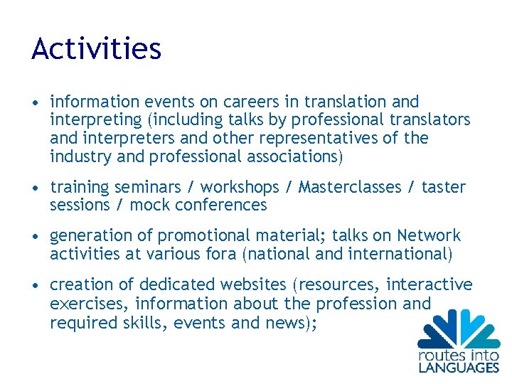 Activities • information events on careers in translation and interpreting (including talks by professional Activities • information events on careers in translation and interpreting (including talks by professional
