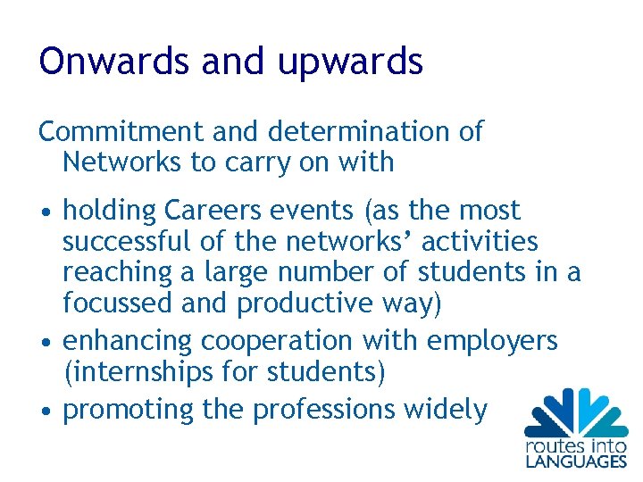 Onwards and upwards Commitment and determination of Networks to carry on with • holding Onwards and upwards Commitment and determination of Networks to carry on with • holding