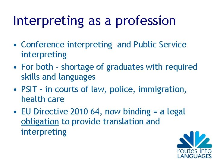Interpreting as a profession • Conference interpreting and Public Service interpreting • For both Interpreting as a profession • Conference interpreting and Public Service interpreting • For both