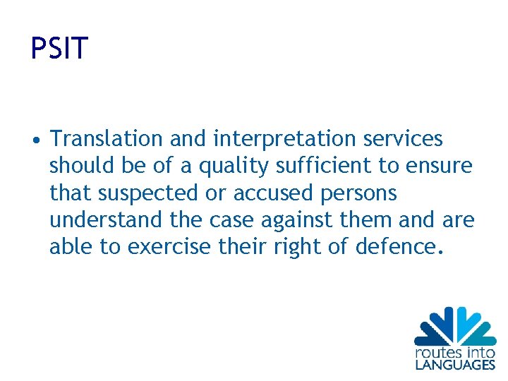 PSIT • Translation and interpretation services should be of a quality sufficient to ensure