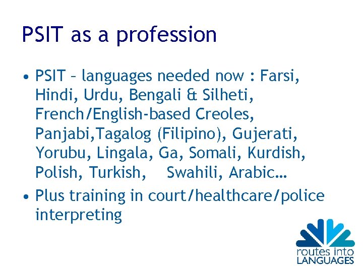 PSIT as a profession • PSIT – languages needed now : Farsi, Hindi, Urdu,