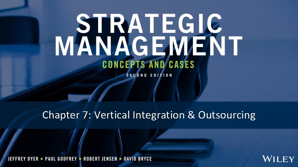 Chapter 7: Vertical Integration & Outsourcing 