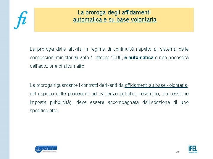 La proroga degli affidamenti automatica e su base volontaria La proroga delle attività in