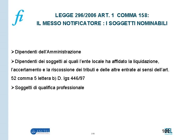 LEGGE 296/2006 ART. 1 COMMA 158: IL MESSO NOTIFICATORE : I SOGGETTI NOMINABILI ØDipendenti