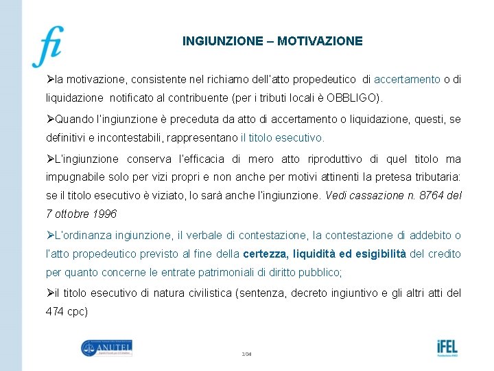 INGIUNZIONE – MOTIVAZIONE Øla motivazione, consistente nel richiamo dell’atto propedeutico di accertamento o di