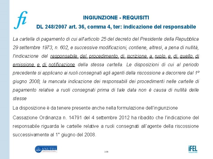 INGIUNZIONE - REQUISITI DL 248/2007 art. 36, comma 4, ter: indicazione del responsabile La