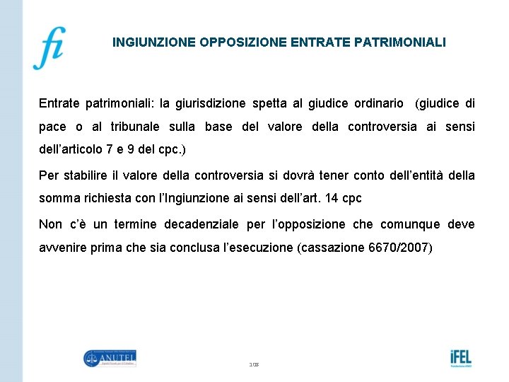 INGIUNZIONE OPPOSIZIONE ENTRATE PATRIMONIALI Entrate patrimoniali: la giurisdizione spetta al giudice ordinario (giudice di