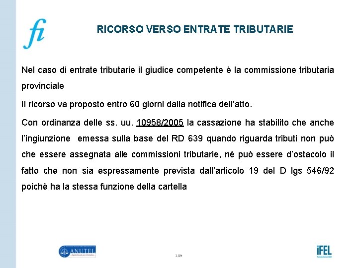 RICORSO VERSO ENTRATE TRIBUTARIE Nel caso di entrate tributarie il giudice competente è la