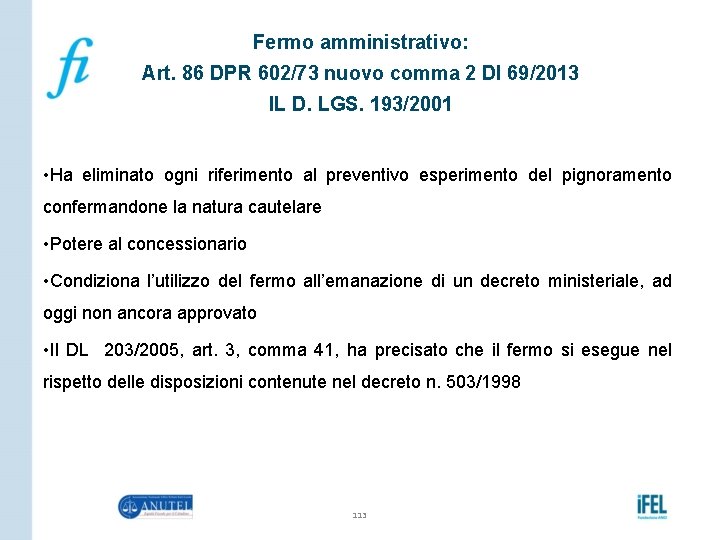 Fermo amministrativo: Art. 86 DPR 602/73 nuovo comma 2 Dl 69/2013 IL D. LGS.