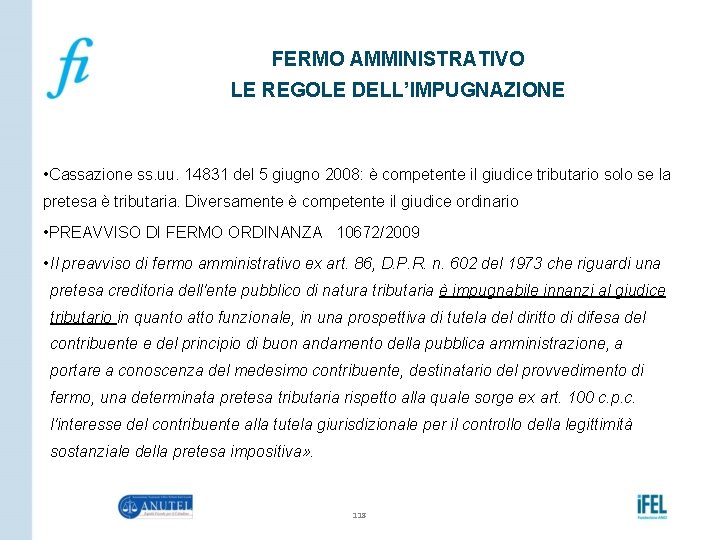 FERMO AMMINISTRATIVO LE REGOLE DELL’IMPUGNAZIONE • Cassazione ss. uu. 14831 del 5 giugno 2008: