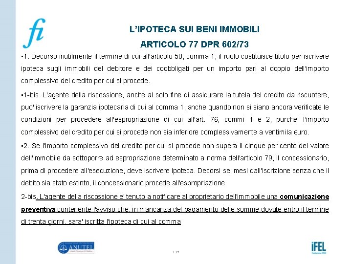 L’IPOTECA SUI BENI IMMOBILI ARTICOLO 77 DPR 602/73 • 1. Decorso inutilmente il termine