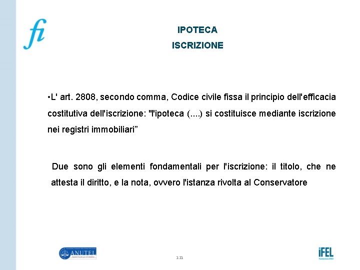 IPOTECA ISCRIZIONE • L' art. 2808, secondo comma, Codice civile fissa il principio dell'efficacia