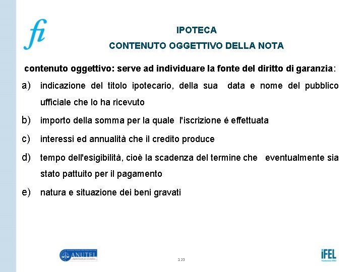 IPOTECA CONTENUTO OGGETTIVO DELLA NOTA contenuto oggettivo: serve ad individuare la fonte del diritto