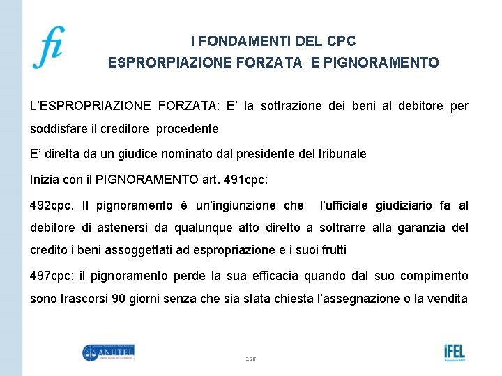 I FONDAMENTI DEL CPC ESPRORPIAZIONE FORZATA E PIGNORAMENTO L’ESPROPRIAZIONE FORZATA: E’ la sottrazione dei