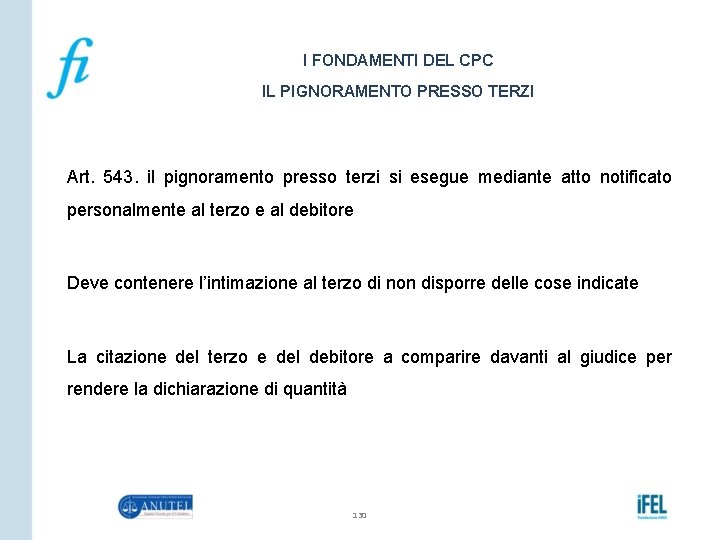 I FONDAMENTI DEL CPC IL PIGNORAMENTO PRESSO TERZI Art. 543. il pignoramento presso terzi