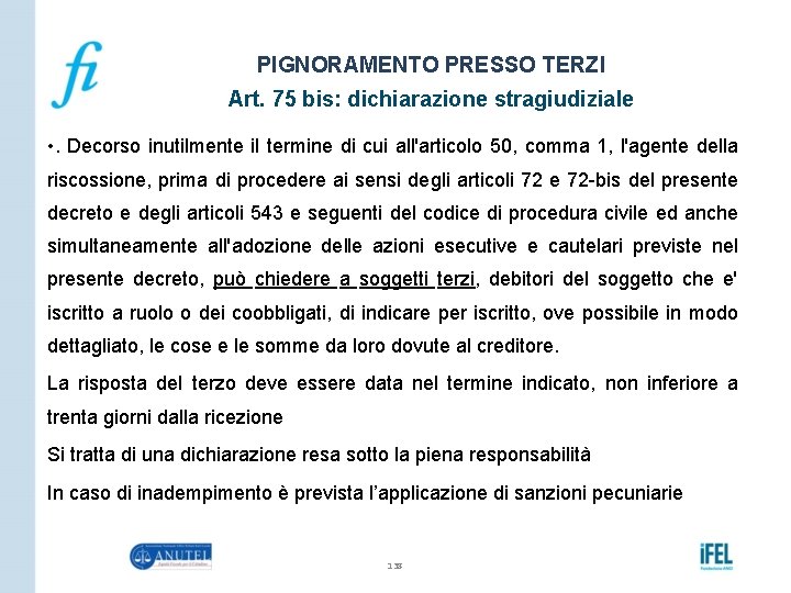 PIGNORAMENTO PRESSO TERZI Art. 75 bis: dichiarazione stragiudiziale • . Decorso inutilmente il termine