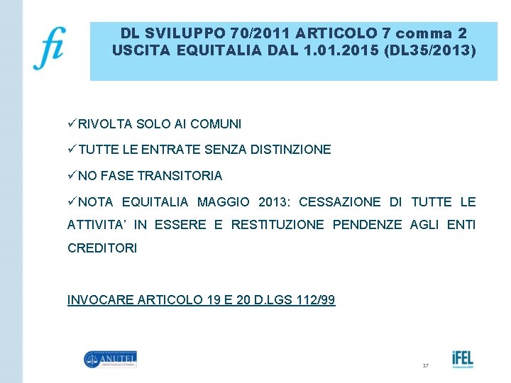 DL SVILUPPO 70/2011 ARTICOLO 7 comma 2 USCITA EQUITALIA DAL 1. 01. 2015 (DL