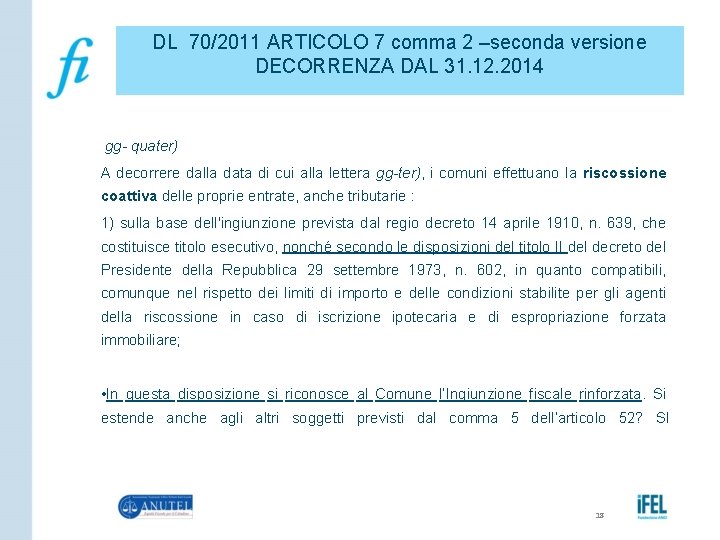 DL 70/2011 ARTICOLO 7 comma 2 –seconda versione DECORRENZA DAL 31. 12. 2014 gg-