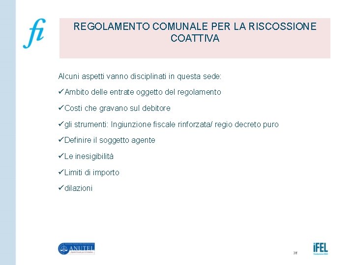 REGOLAMENTO COMUNALE PER LA RISCOSSIONE COATTIVA Alcuni aspetti vanno disciplinati in questa sede: üAmbito