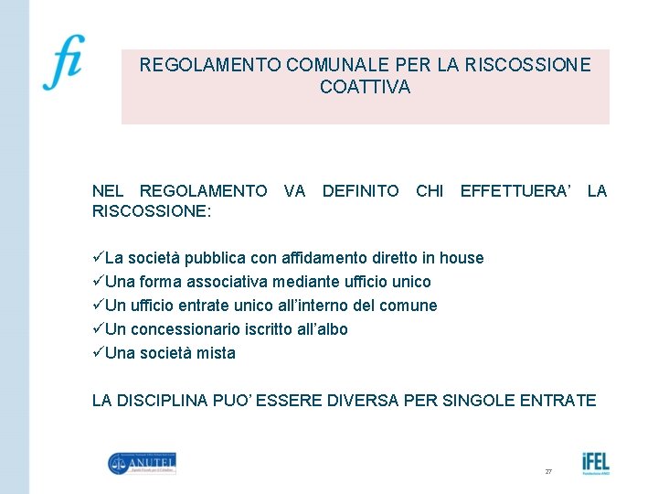 REGOLAMENTO COMUNALE PER LA RISCOSSIONE COATTIVA NEL REGOLAMENTO VA DEFINITO CHI EFFETTUERA’ LA RISCOSSIONE: