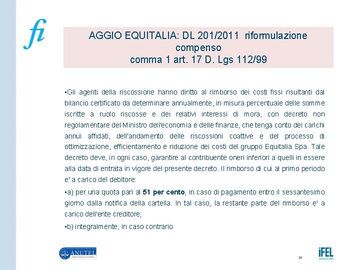 AGGIO EQUITALIA: DL 201/2011 riformulazione compenso comma 1 art. 17 D. Lgs 112/99 •