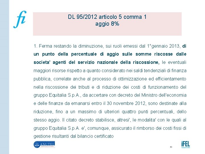 DL 95/2012 articolo 5 comma 1 aggio 8% 1. Ferma restando la diminuzione, sui