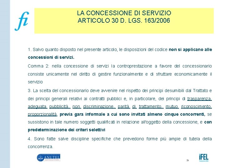 LA CONCESSIONE DI SERVIZIO ARTICOLO 30 D. LGS. 163/2006 1. Salvo quanto disposto nel