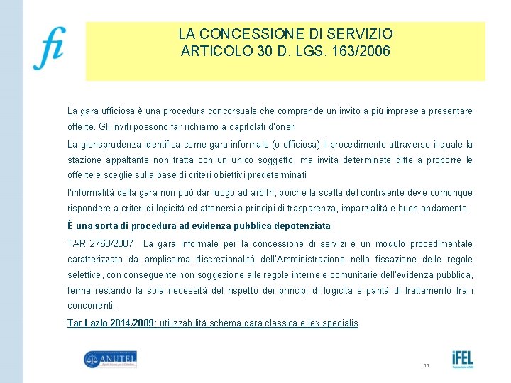 LA CONCESSIONE DI SERVIZIO ARTICOLO 30 D. LGS. 163/2006 La gara ufficiosa è una