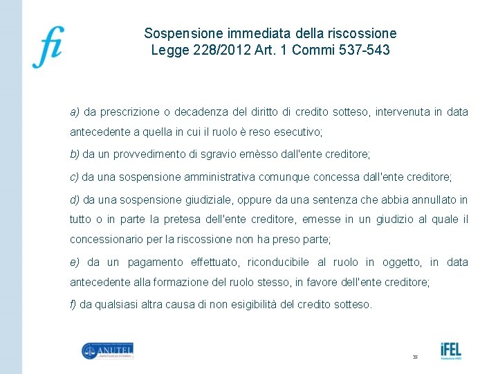 Sospensione immediata della riscossione Legge 228/2012 Art. 1 Commi 537 -543 a) da prescrizione