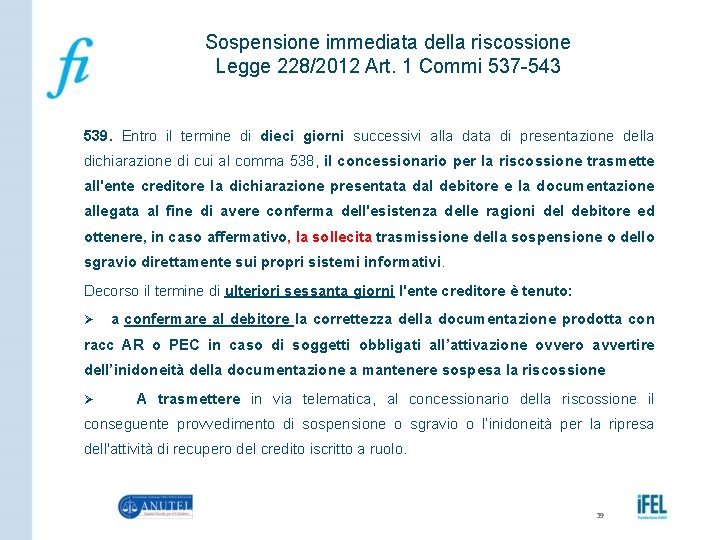 Sospensione immediata della riscossione Legge 228/2012 Art. 1 Commi 537 -543 539. Entro il