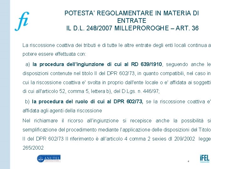 POTESTA’ REGOLAMENTARE IN MATERIA DI ENTRATE IL D. L. 248/2007 MILLEPROROGHE – ART. 36