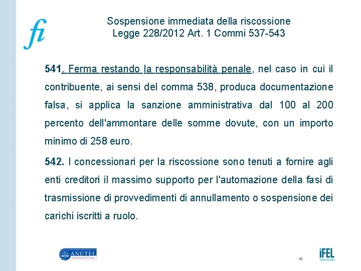 Sospensione immediata della riscossione Legge 228/2012 Art. 1 Commi 537 -543 541. Ferma restando