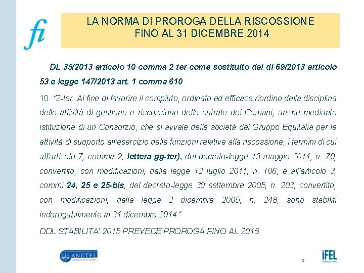 LA NORMA DI PROROGA DELLA RISCOSSIONE FINO AL 31 DICEMBRE 2014 DL 35/2013 articolo