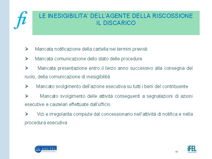 LE INESIGIBILITA’ DELL’AGENTE DELLA RISCOSSIONE IL DISCARICO Ø Mancata notificazione della cartella nei termini