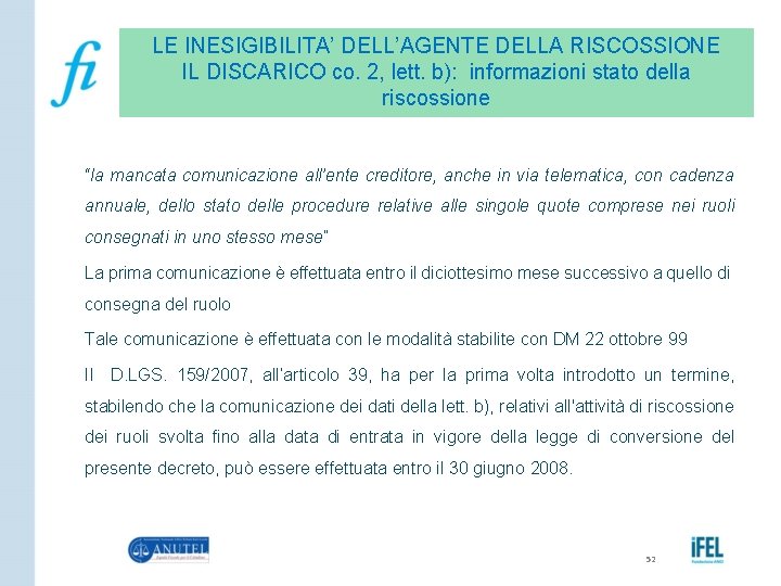 LE INESIGIBILITA’ DELL’AGENTE DELLA RISCOSSIONE IL DISCARICO co. 2, lett. b): informazioni stato della