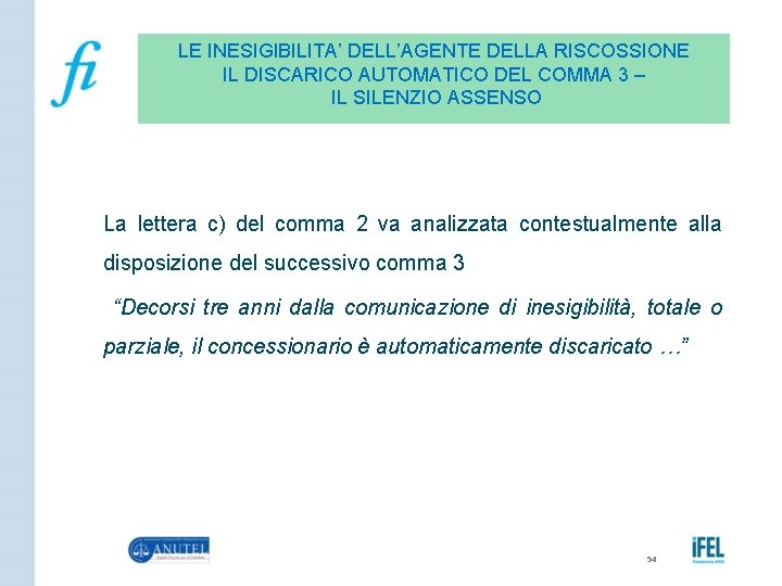 LE INESIGIBILITA’ DELL’AGENTE DELLA RISCOSSIONE IL DISCARICO AUTOMATICO DEL COMMA 3 – IL SILENZIO