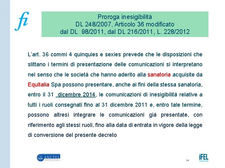 Proroga inesigibilità DL 248/2007, Articolo 36 modificato dal DL 98/2011, dal DL 216/2011, L.