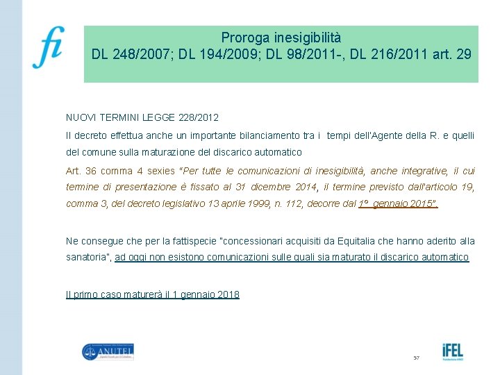 Proroga inesigibilità DL 248/2007; DL 194/2009; DL 98/2011 -, DL 216/2011 art. 29 NUOVI